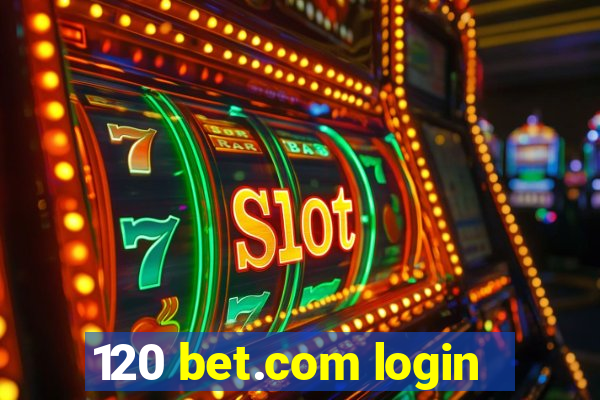 120 bet.com login